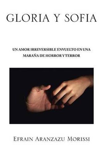 Cover image for Gloria Y Sofia: Un Amor Irreversible En Una Marana De Horror Y Terror