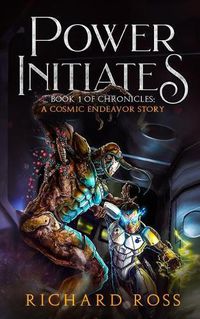 Cover image for Power Initiates: Book 1 of A Cosmic Endeavor