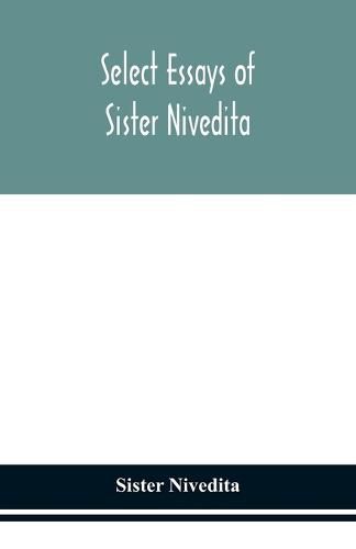 Cover image for Select essays of sister Nivedita