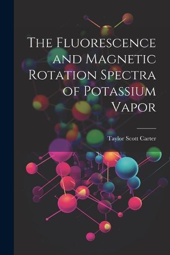 The Fluorescence and Magnetic Rotation Spectra of Potassium Vapor