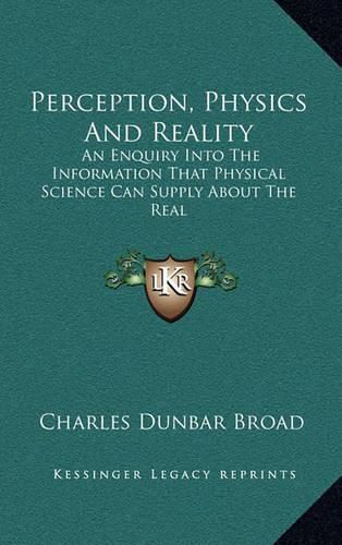 Cover image for Perception, Physics and Reality: An Enquiry Into the Information That Physical Science Can Supply about the Real