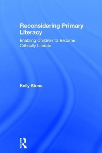 Cover image for Reconsidering Primary Literacy: Enabling Children to Become Critically Literate