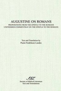 Cover image for Augustine on Romans: Propositions from the Epistle to the Romans/i and /iUnfinished Commentary on the Epistles to the Romans