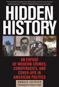 Cover image for Hidden History: An Expose of Modern Crimes, Conspiracies, and Cover-Ups in American Politics