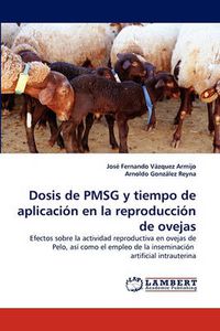 Cover image for Dosis de Pmsg y Tiempo de Aplicacion En La Reproduccion de Ovejas