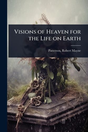 Cover image for Visions of Heaven for the Life on Earth