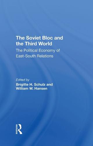 Cover image for The Soviet Bloc and the Third World: The Political Economy of East-South Relations