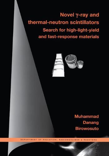 Cover image for Novel Gamma-ray and Thermal-neutron Scintillators: Search for High-light-yield and Fast-response Materials