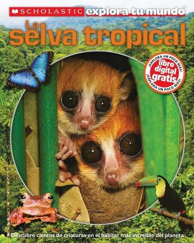 Cover image for Scholastic Explora Tu Mundo: La Selva Tropical: (spanish Language Edition of Scholastic Discover More: Rainforests)