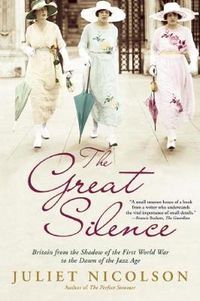 Cover image for The Great Silence: Britain from the Shadow of the First World War to the Dawn of the Jazz Age