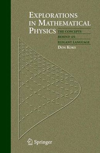 Cover image for Explorations in Mathematical Physics: The Concepts Behind an Elegant Language