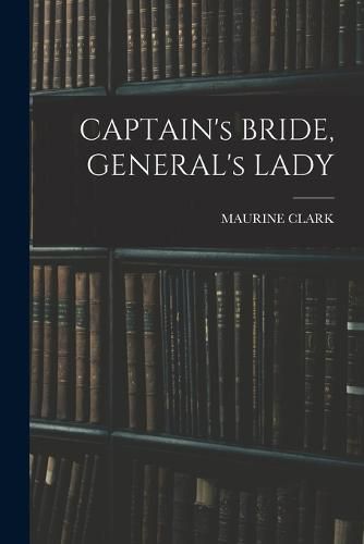 CAPTAIN's BRIDE, GENERAL's LADY