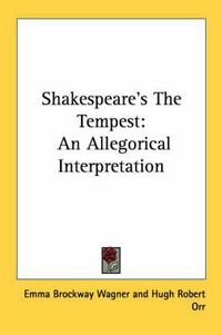 Cover image for Shakespeare's the Tempest: An Allegorical Interpretation