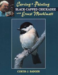 Cover image for Carving and Painting a Black-capped Chickadee with Ernest Muehlmatt