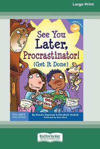 Cover image for See You Later, Procrastinator!: (Get It Done) [Standard Large Print 16 Pt Edition]