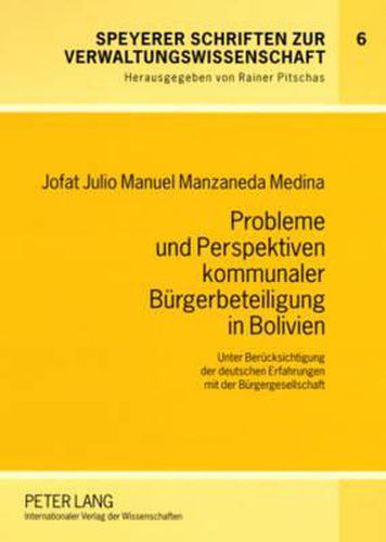 Cover image for Probleme Und Perspektiven Kommunaler Buergerbeteiligung in Bolivien: Unter Beruecksichtigung Der Deutschen Erfahrungen Mit Der Buergergesellschaft