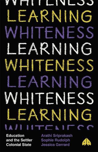 Learning Whiteness: Education and the Settler Colonial State