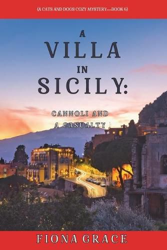 Cover image for A Villa in Sicily: Cannoli and a Casualty (A Cats and Dogs Cozy Mystery-Book 6)