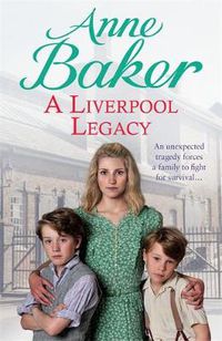 Cover image for A Liverpool Legacy: An unexpected tragedy forces a family to fight for survival...