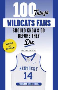 Cover image for 100 Things Wildcats Fans Should Know & Do Before They Die