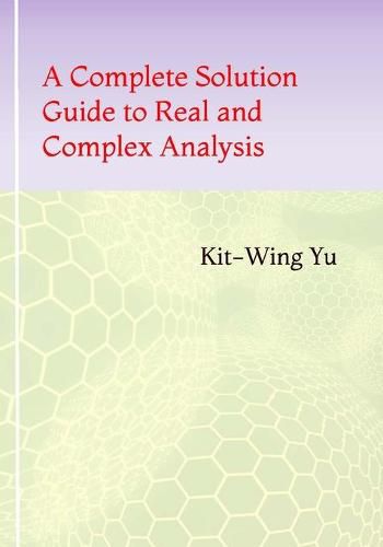 Cover image for A Complete Solution Guide to Real and Complex Analysis