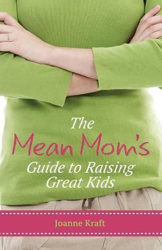 Cover image for Mean Mom's Guide to Raising Great Kids