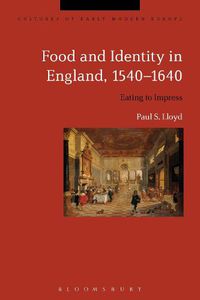 Cover image for Food and Identity in England, 1540-1640: Eating to Impress