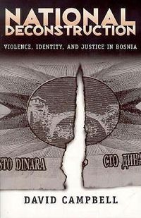 Cover image for National Deconstruction: Violence, Identity, and Justice in Bosnia