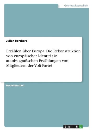 Cover image for Erzaehlen ueber Europa. Die Rekonstruktion von europaeischer Identitaet in autobiografischen Erzaehlungen von Mitgliedern der Volt-Partei
