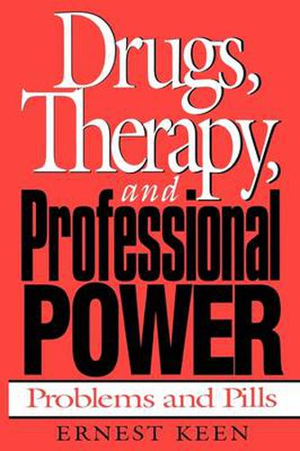 Cover image for Drugs, Therapy, and Professional Power: Problems and Pills