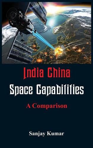 Cover image for India China Space Capabilities: A Comparison