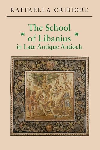 Cover image for The School of Libanius in Late Antique Antioch