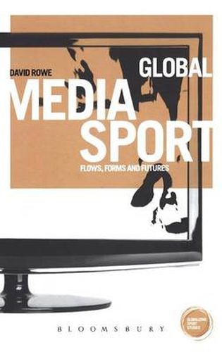 Cover image for Global Media Sport: Flows, Forms and Futures