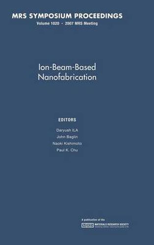 Cover image for Ion-Beam-Based Nanofabrication: Volume 1020