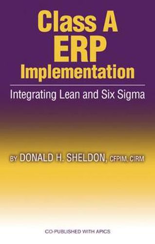 Cover image for Class A ERP Implementation: Integrating Lean and Six Sigma
