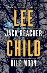 Cover image for Blue Moon: A Jack Reacher Novel