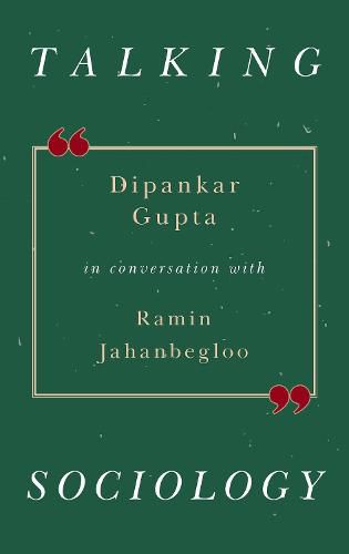 Cover image for Talking Sociology: Dipankar Gupta in Conversation with Ramin Jahanbegloo