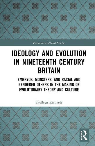 Cover image for Ideology and Evolution in Nineteenth Century Britain: Embryos, Monsters, and Racial and Gendered Others in the Making of Evolutionary Theory and Culture
