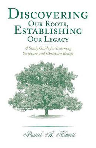 Cover image for Discovering Our Roots, Establishing Our Legacy: A Study Guide for Learning Scripture and Christian Beliefs