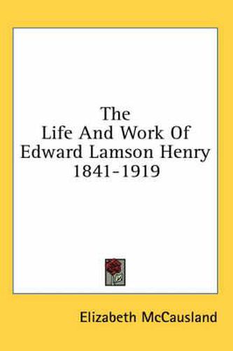 The Life and Work of Edward Lamson Henry 1841-1919