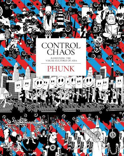 Cover image for Control Chaos: Redefining the Visual Cultures of Asia