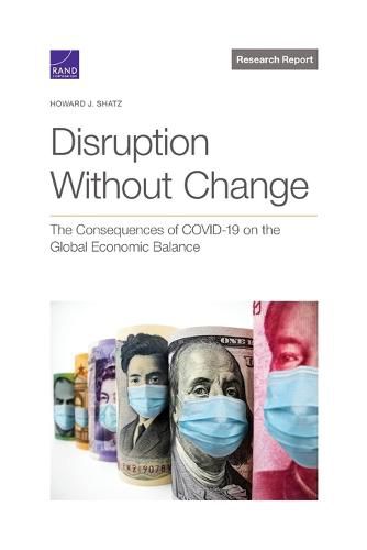 Cover image for Disruption Without Change: The Consequences of Covid-19 on the Global Economic Balance