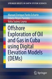 Cover image for Offshore Exploration of Oil and Gas in Cuba using Digital Elevation Models (DEMs)