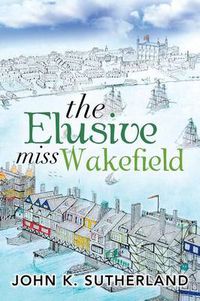 Cover image for The Elusive Miss Wakefield