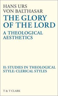 Cover image for Glory of the Lord VOL 2: Studies In Theological Style: Clerical Styles