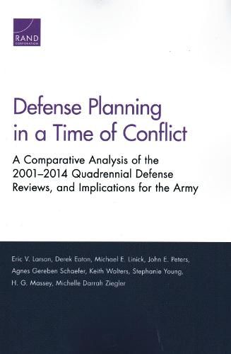 Defense Planning in a Time of Conflict: A Comparative Analysis of the 2001-2014 Quadrennial Defense Reviews, and Implications for the Army