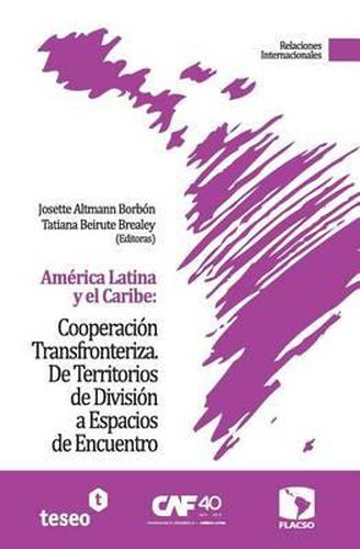 Cover image for Am rica Latina Y El Caribe: Cooperaci n Transfronteriza: de Territorios de Divisi n a Espacios de Encuentro