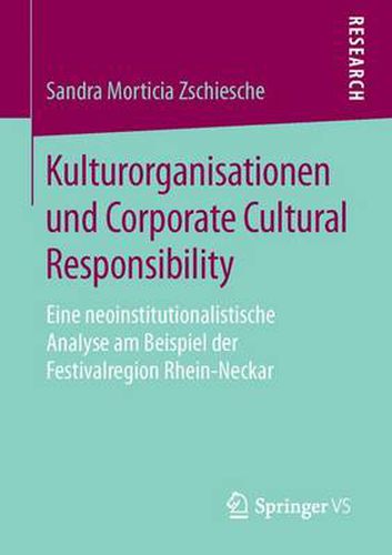 Cover image for Kulturorganisationen Und Corporate Cultural Responsibility: Eine Neoinstitutionalistische Analyse Am Beispiel Der Festivalregion Rhein-Neckar