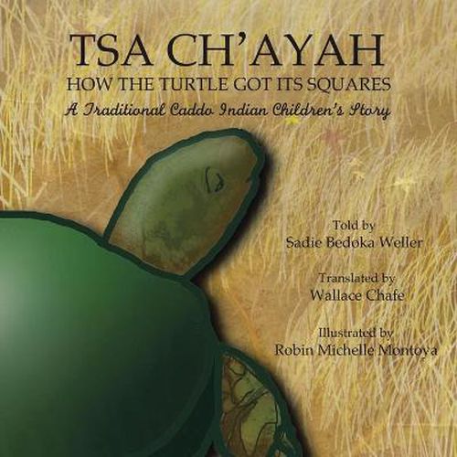 Cover image for Tsa Ch'ayah How the Turtle Got Its Squares: A Traditional Caddo Indian Children's Story