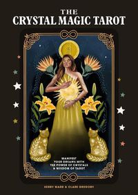 Cover image for The Crystal Magic Tarot: Manifest your dreams with the power of crystals and wisdom of tarot